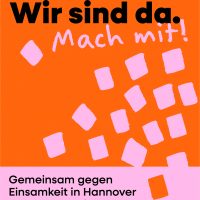„Wir sind da – Mach mit!“- Kampagne gegen Einsamkeit